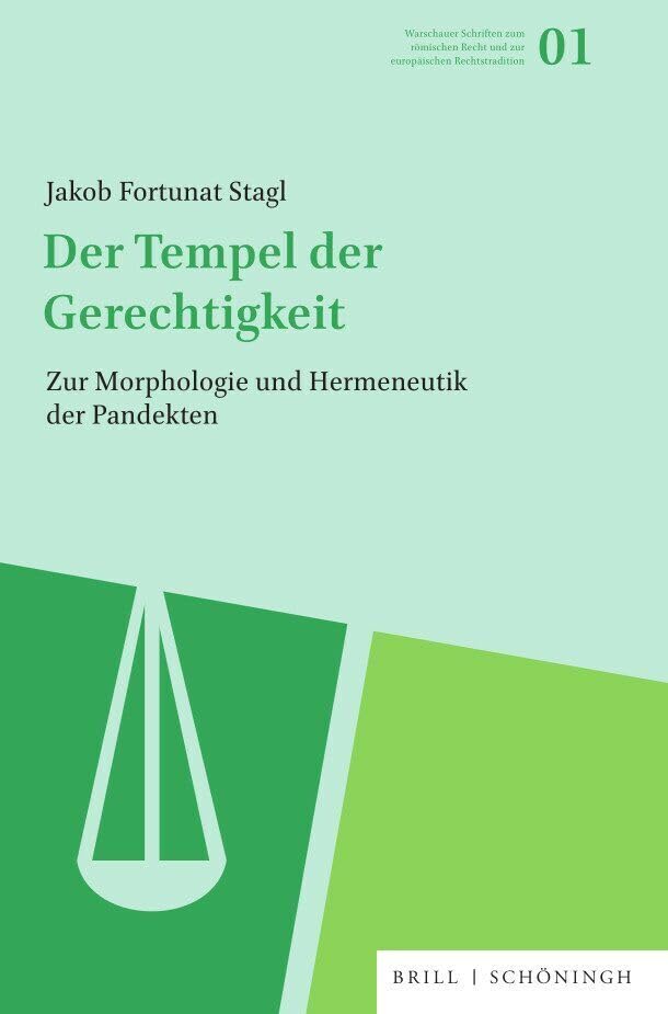 Der Tempel der Gerechtigkeit: Zur Morphologie und Hermeneutik der Pandekten (Warschauer Schriften zum römischen Recht und zur europäischen Rechtstradition) Law