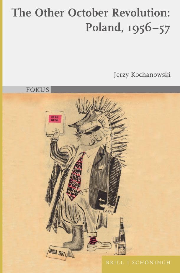 The Other October Revolution: Poland, 1956-57 (FOKUS) Social Sciences