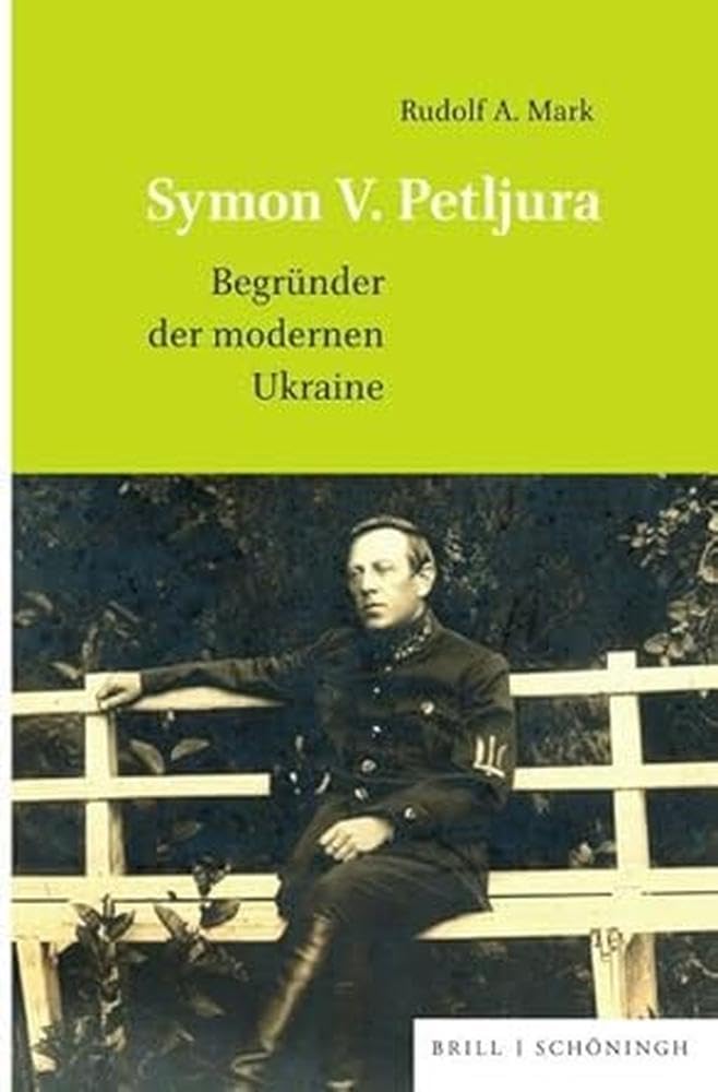 Symon V. Petljura: Begründer der modernen Ukraine Politics & Society