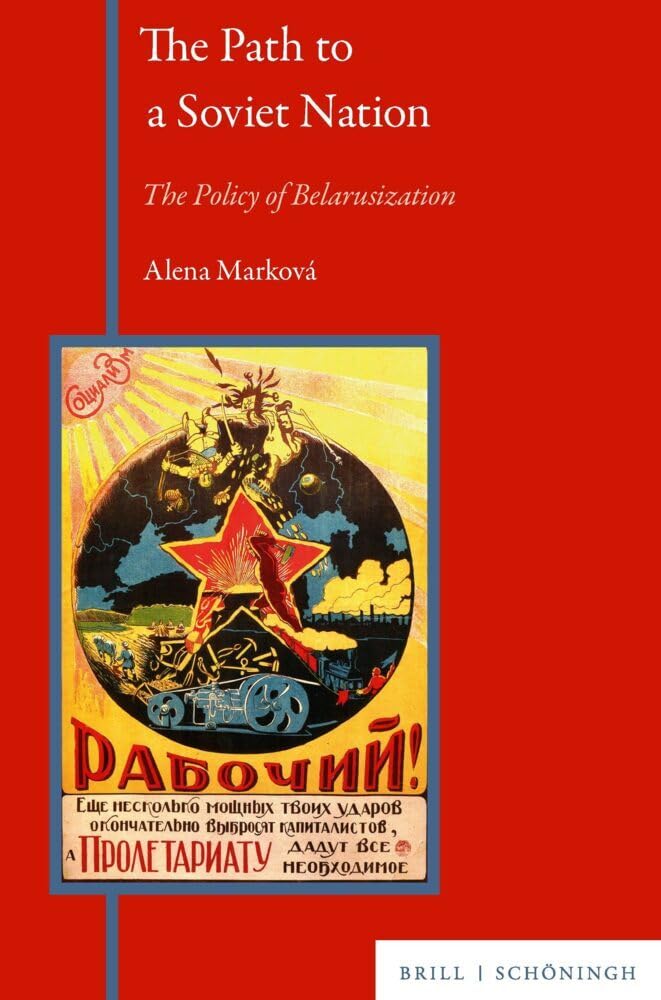 The Path to a Soviet Nation-The Policy of Belarusization, 1924-1929 Politics & History