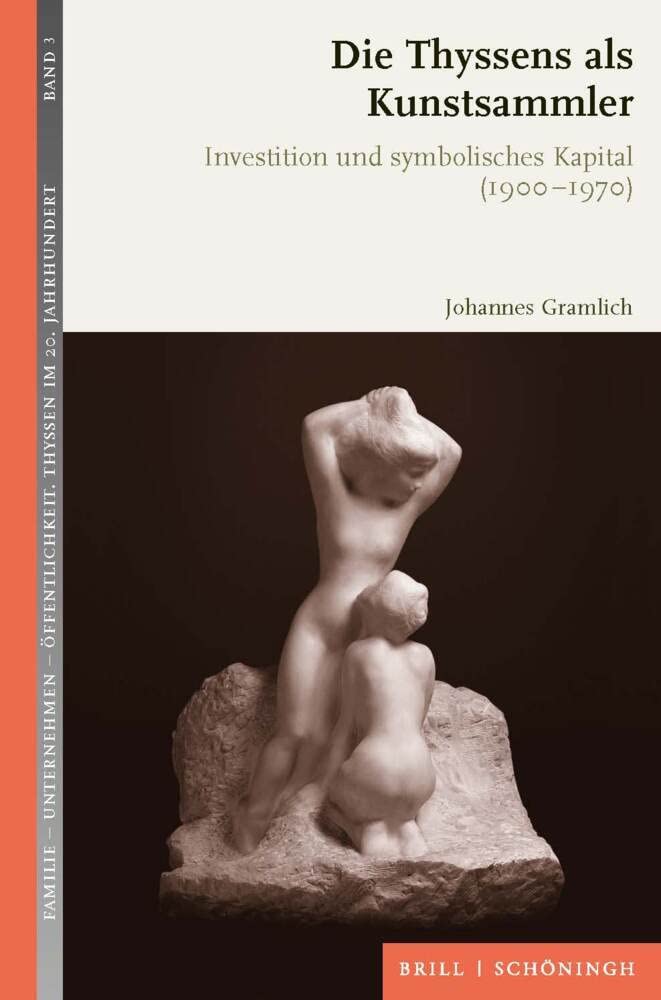 Die Thyssens als Kunstsammler: Investition und symbolisches Kapital (1900-1970). 2., durchgesehene Auflage (Familie - Unternehmen - Öffentlichkeit: Thyssen im 20. Jahrhundert) Politics & Society Books