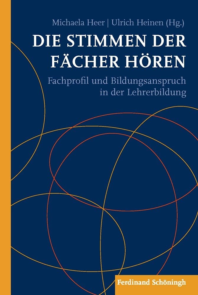 Die Stimmen der Fächer hören: Fachprofil und Bildungsanspruch in der Lehrerbildung Learning & Reference