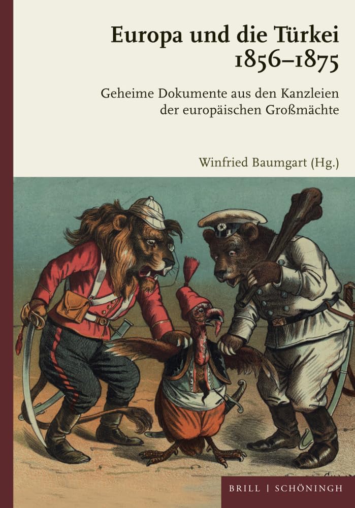 Europa und die Türkei 1856-1875: Geheime Dokumente aus den Kanzleien der europäischen Großmächte Social Sciences