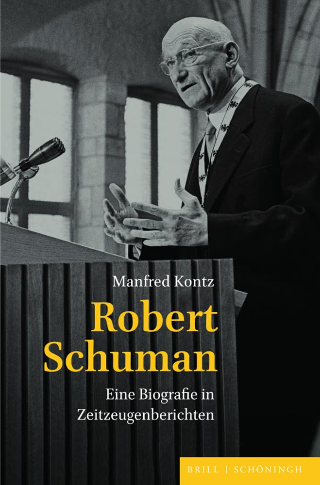 Robert Schuman: Eine Biografie in Zeitzeugenberichten. Mit einem Vorwort von Hans Maier Politics & History