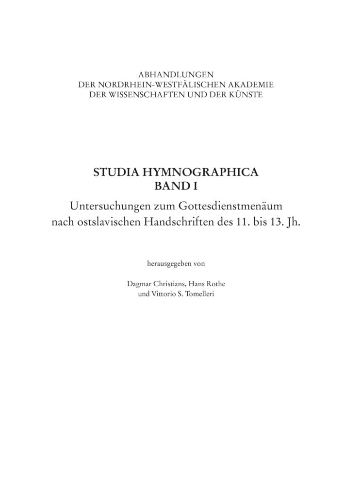 Studia Hymnographica Band I: Untersuchungen zum Gottesdienstmenäum nach ostslavischen Handschriften des 11. bis 13. Jh. (Nordrhein-Westfälische ... ... und der Künste - Abhandlungen beider Klassen) Philosophy