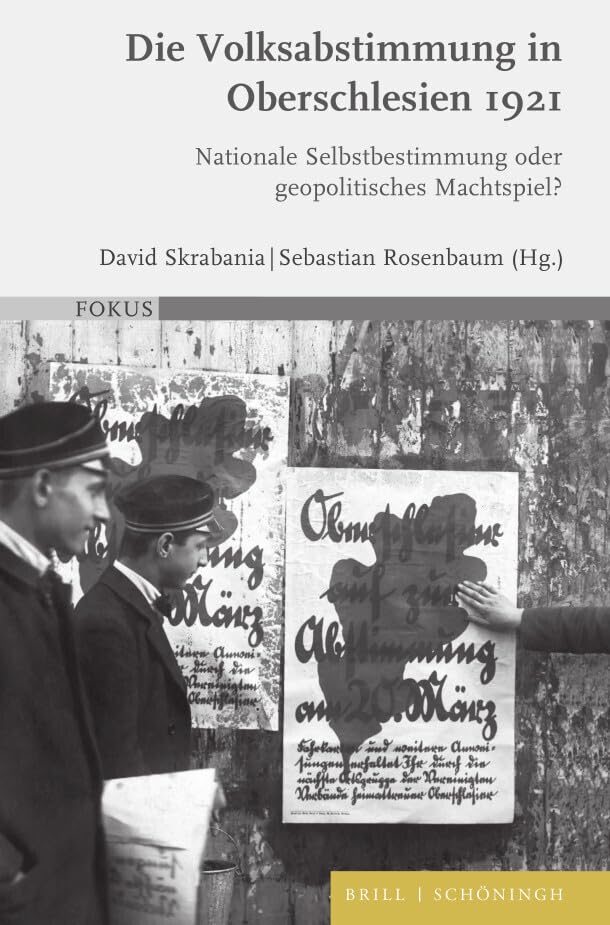 Die Volksabstimmung in Oberschlesien 1921: Nationale Selbstbestimmung oder geopolitisches Machtspiel? (FOKUS) Social Sciences