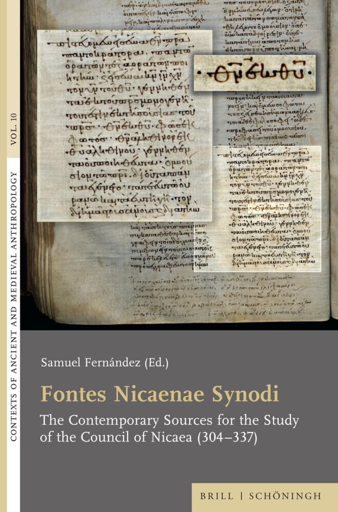 Fontes Nicaenae Synodi: The Contemporary Sources for the Study of the Council of Nicaea (304–337) (Contexts of Ancient and Medieval Anthropology) Philosophy