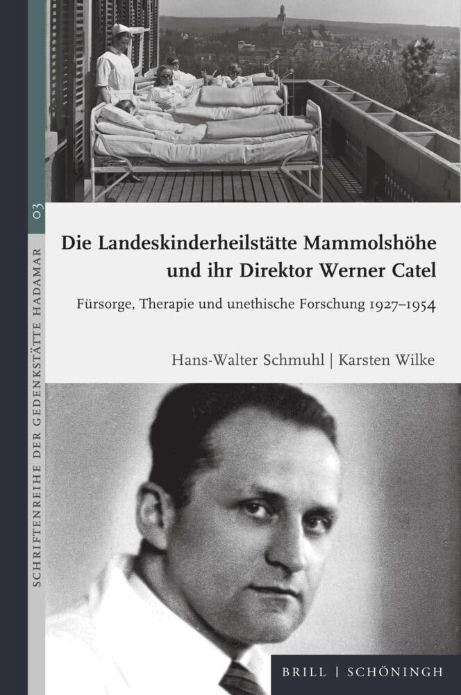 Die Landeskinderheilstätte Mammolshöhe und ihr Direktor Werner Catel: Fürsorge, Therapie und unethische Forschung 1927-1954 (Schriftenreihe der Gedenkstätte Hadamar) Social Sciences