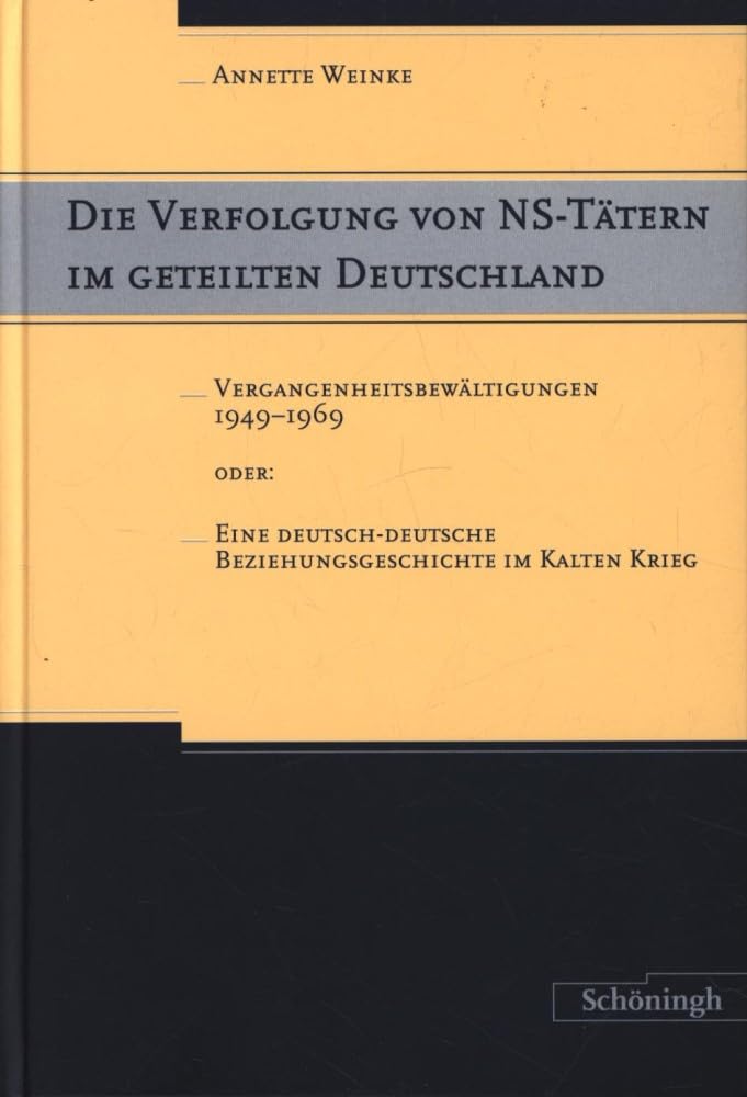 Die Verfolgung von NS-Tätern im geteilten Deutschland Politics & History