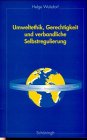 Umweltethik, Gerechtigkeit und verbandliche Selbstregulierung: Diss. Law