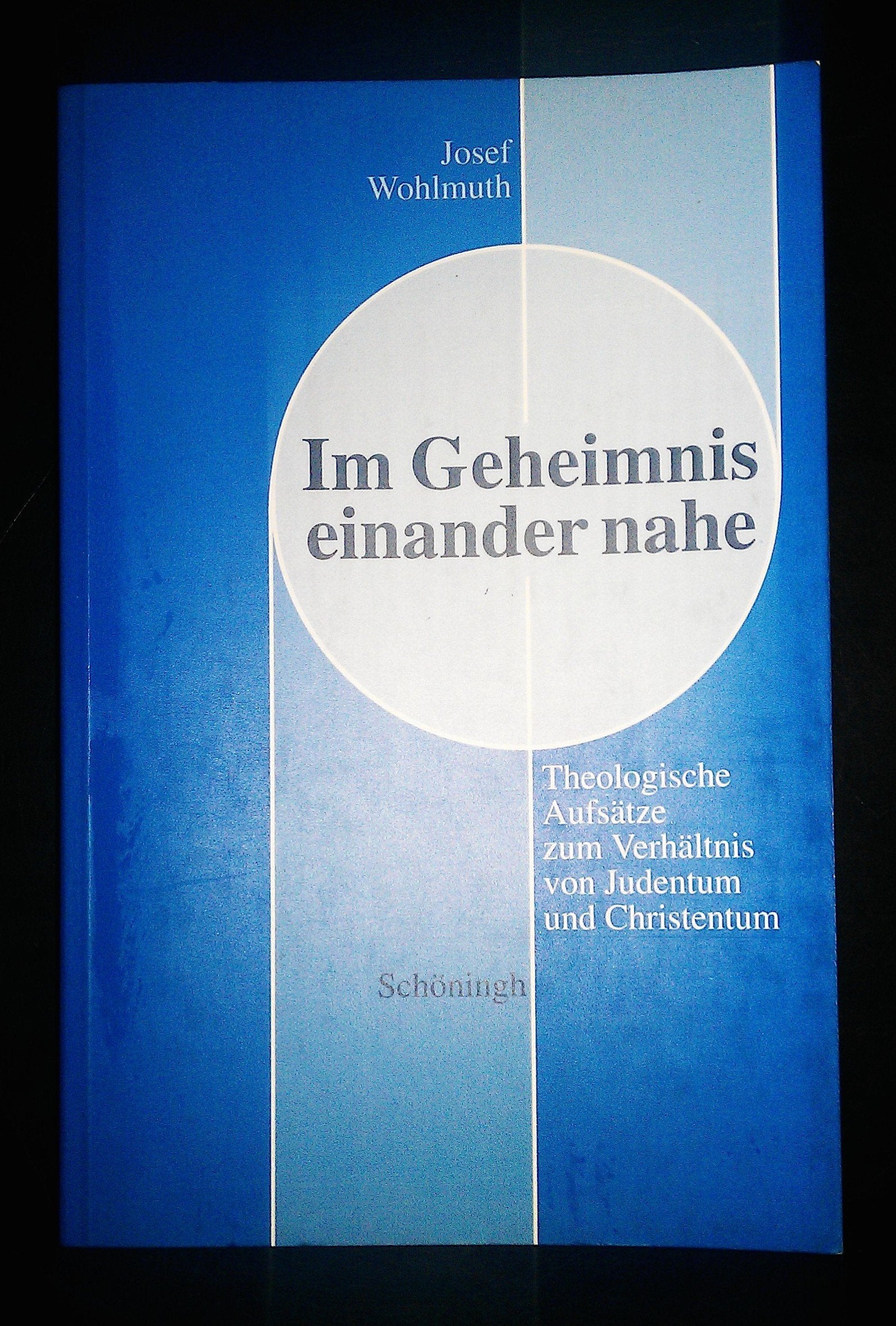 Im Geheimnis einander nahe. Theologische Aufsätze zum Verhältnis von Judentum und Christentum Religion & Esotericism