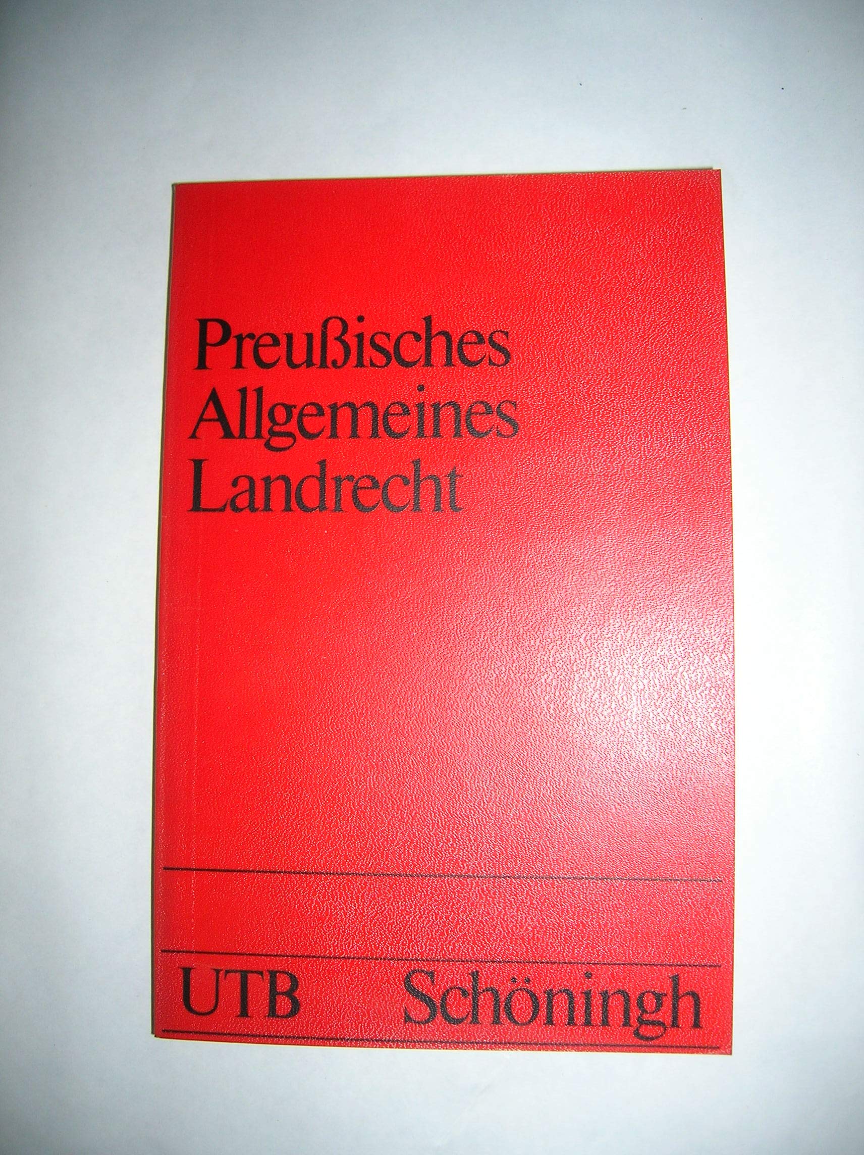 Preussisches Allgemeines Landrecht: Ausgewählte öffentlich-rechtliche Vorschriften (UTB S (Small-Format): Uni-Taschenbücher) Law