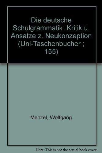 Die deutsche Schulgrammatik. Kritik und Ansätze zur Neukonzeption. Books