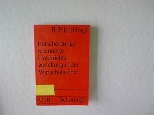 Entscheidungsorientierte Unterrichtsgestaltung in der Wirtschaftslehre (UTB S (Small-Format): Uni-Taschenbücher) Books