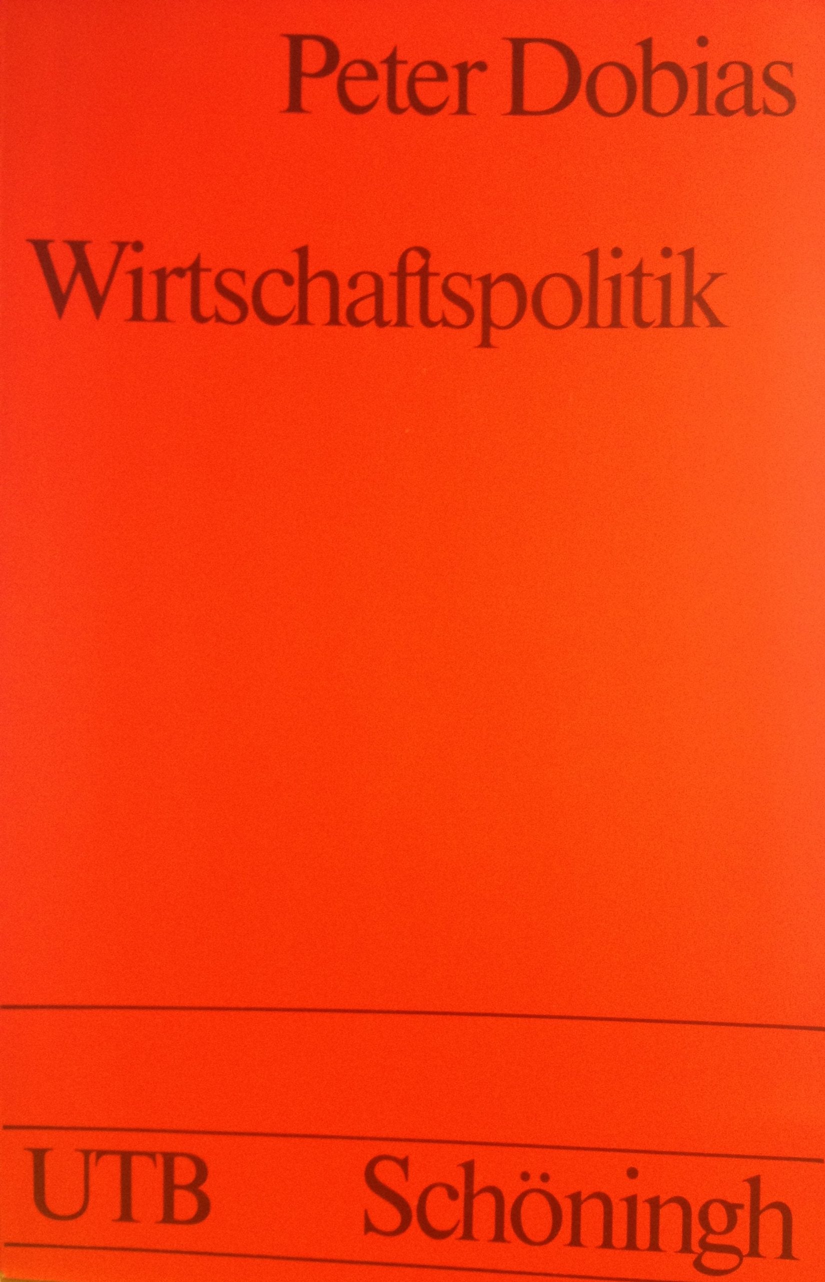 Wirtschaftspolitik: Einführung in ihre Grundlagen und Hauptprobleme (UTB S (Small-Format): Uni-Taschenbücher) Books