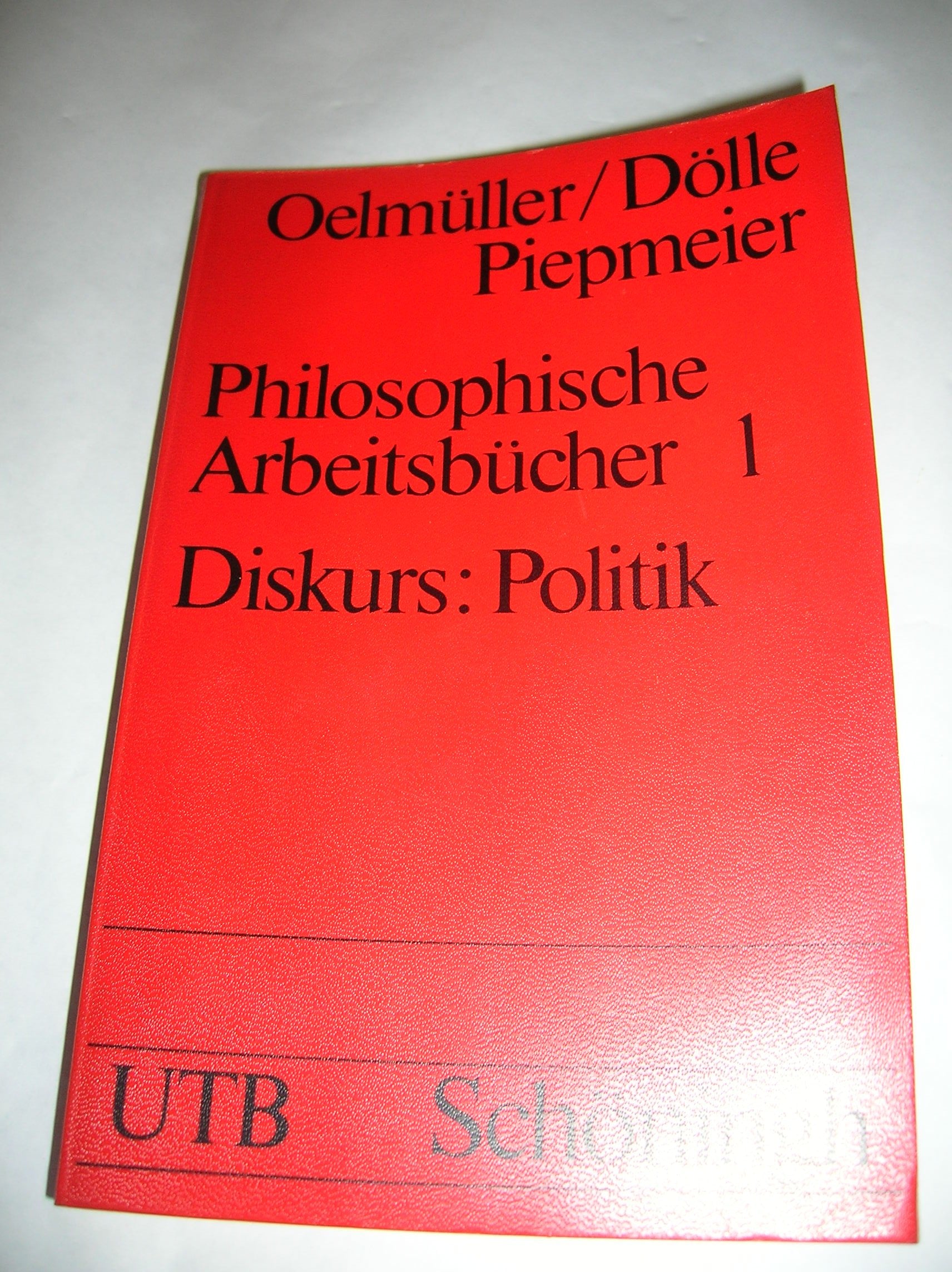 Uni-Taschenbuch 723: Philosophische Arbeitsbücher 1. Diskurs: Politik Philosophy