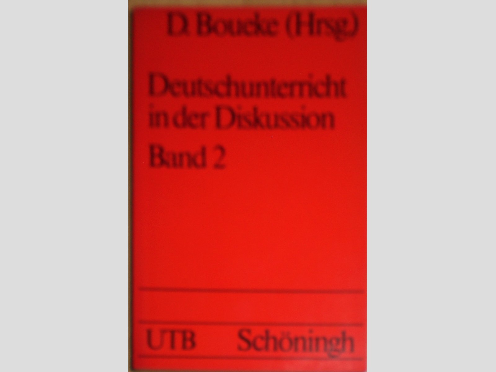 Deutschunterricht in der Diskussion: Forschungsberichte (UTB S (Small-Format): Uni-Taschenbücher) Books
