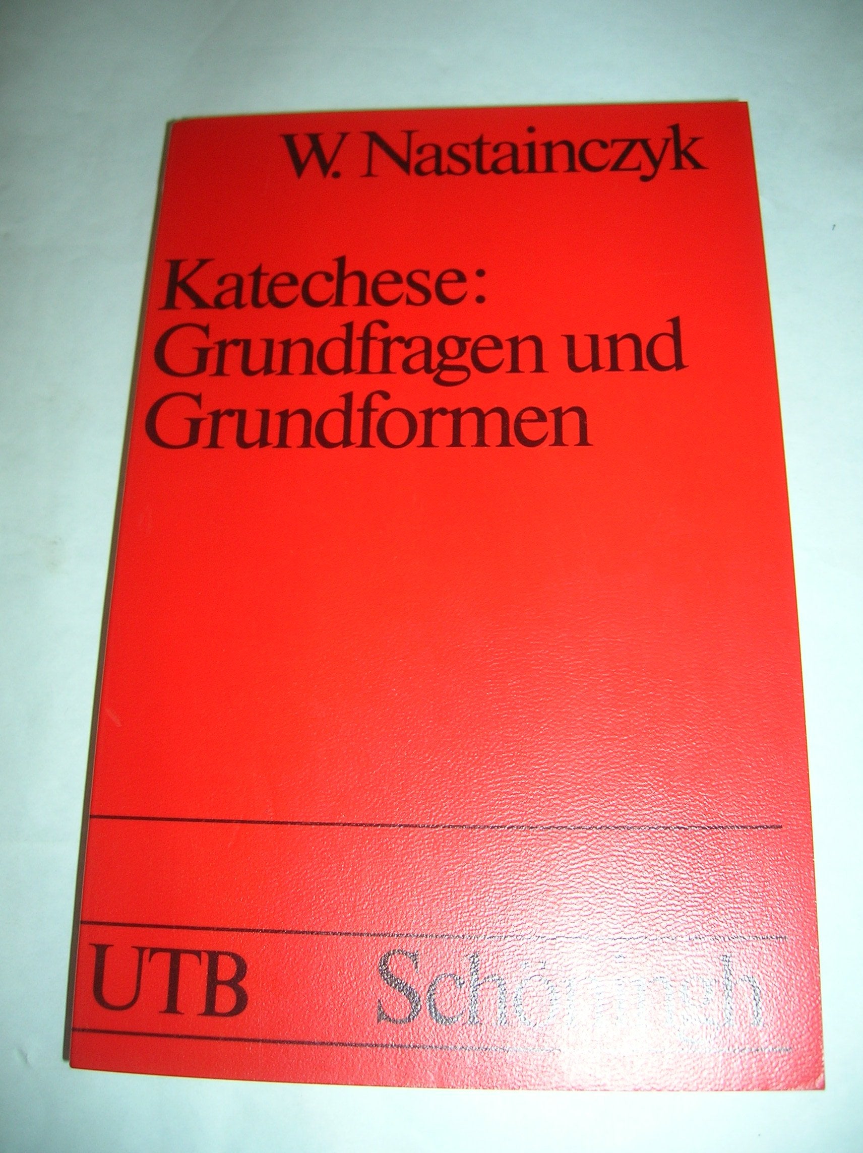 Katechese: Grundfragen und Grundformen (UTB S (Small-Format): Uni-Taschenbücher) Education & Training