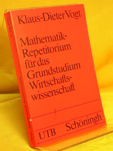 Mathematik-Repetitorium für das Grundstudium Wirtschaftswissenschaft. UTB 1576 Books