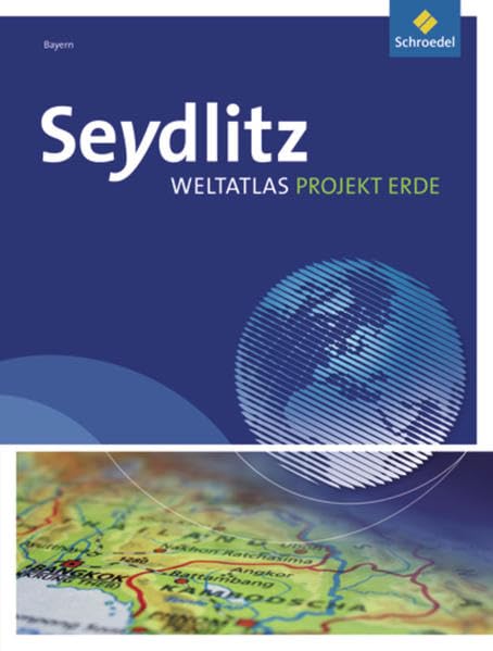 Seydlitz Weltatlas Projekt Erde. Bayern Study Guides