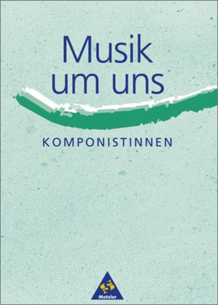 Musik um uns (3. Auflage): Musik um uns SI: Themenhefte - 3. Auflage: Komponistinnen Film, Art & Culture