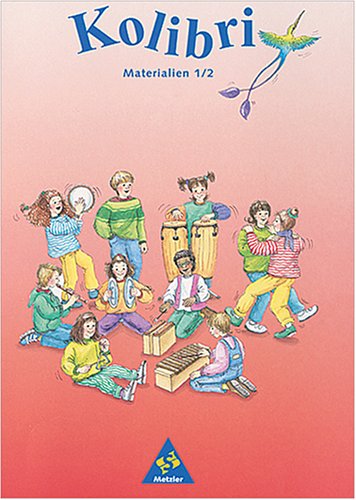 Kolibri -Materialien 1/2. Materialien für den Musikunterricht in der Grundschule Klasse 1 und 2 Books