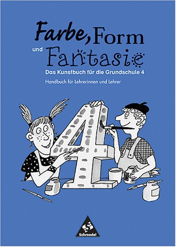 Farbe, Form und Fantasie. 4. Handbuch für Lehrerinnen und Lehrer Books