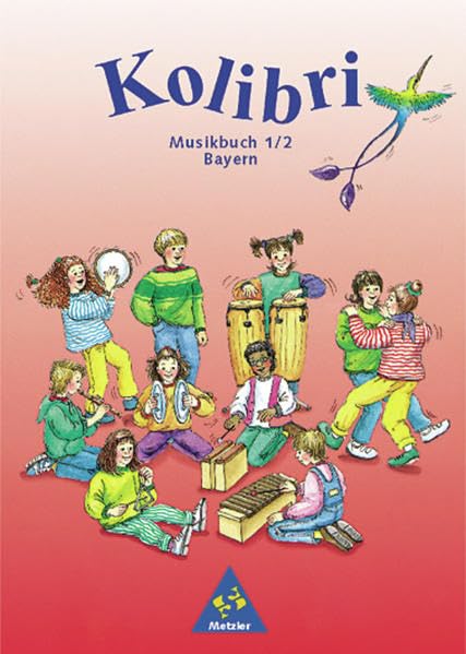 Kolibri. Das Musikwerk für die Grundschule Ausgabe Bayern: Kolibri: Das Musikbuch für Grundschulen Bayern - Ausgabe 2001: Schülerband 1 / 2 Sheet Music