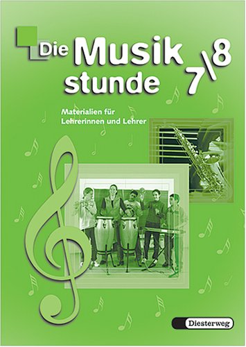 Die Musikstunde 7/8 Neubearbeitung.Materialien für Lehrer - Felix Janosa Books