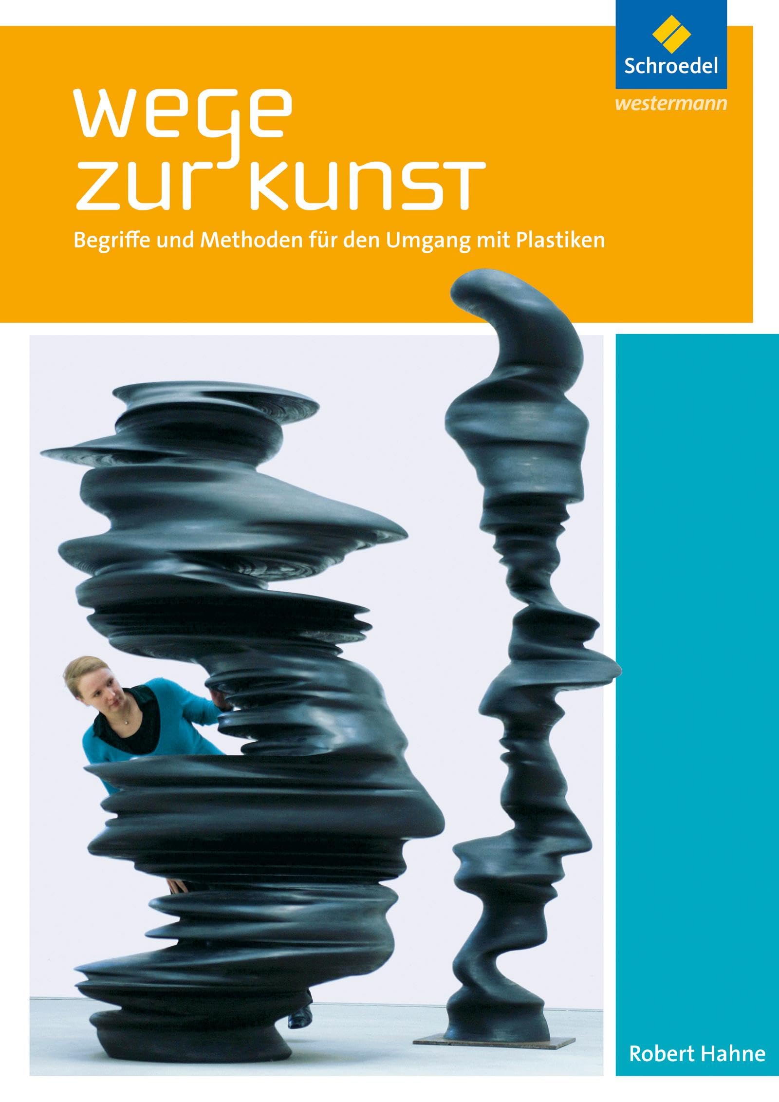 Wege zur Kunst: Begriffe und Methoden für den Umgang mit Plastiken: Schülerband Study Guides