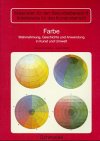 Farbe. Wahrnehmung, Geschichte und Anwendung in Kunst und Umwelt Learning & Reference