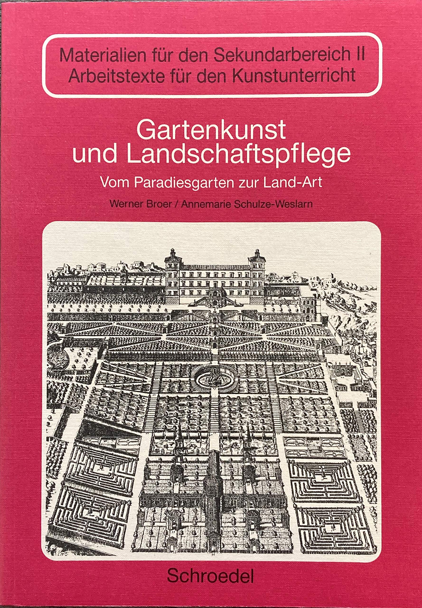Gartenkunst und Landschaftspflege: Vom Paradiesgarten zur Land-Art Architecture