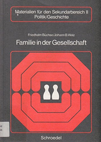 Familie in der Gesellschaft: Geschichte - Funktionen - Rollenverteilung - Kritik - Alternativen Politics & History