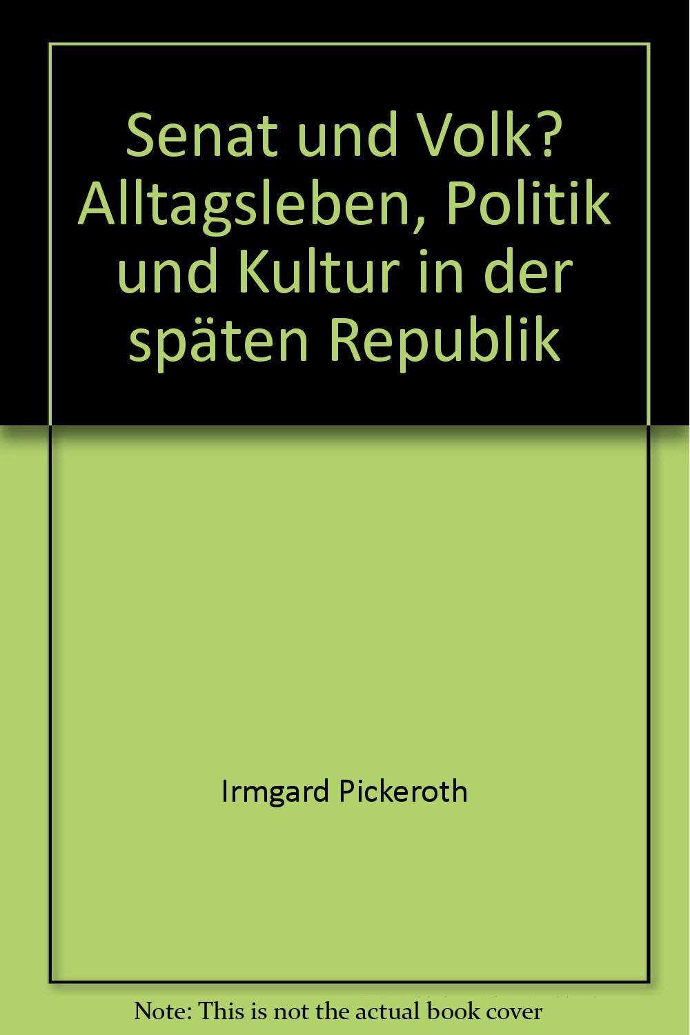 Senat und Volk?: Alltagsleben, Politik und Kultur in der späten Republik Books