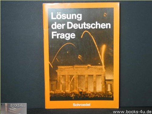 Lösung der Deutschen Frage / Lösung der Deutschen Frage: Von der Revolution in der DDR bis zur ersten gesamtdeutschen Wahl / Von der Revolution in der DDR bis zur ersten gesamtdeutschen Wahl Books