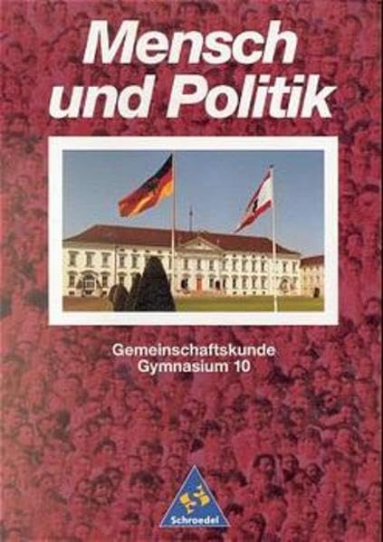Mensch und Politik, Gymnasium Baden-Württemberg, 10. Klasse: Schülerband 10 (Mensch und Politik - Ausgabe 1994) Learning & Reference