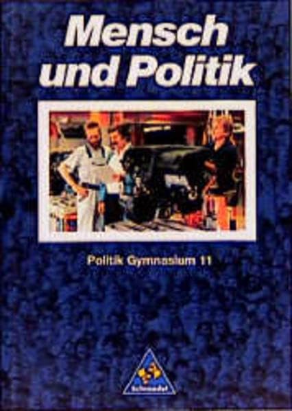 Mensch und Politik, Gymnasium Mecklenburg-Vorpommern, Niedersachsen, Schleswig-Holstein und Thüringen, 11. Klasse: Schülerband 11 (Mensch und Politik - Ausgabe 1994) Learning & Reference