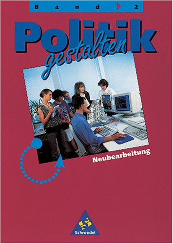 Politik gestalten Neubearbeitung - Sekundarstufe I: Politik gestalten, Ausgabe für Nordrhein-Westfalen, Brandenburg, Berlin, Schleswig-Holstein, Hessen, Bd.2 Study Guides