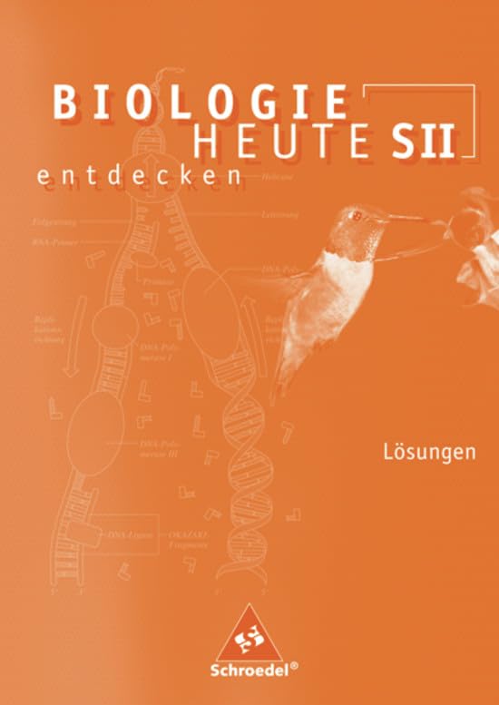 Biologie heute entdecken SII / Biologie heute entdecken S II - Ausgabe 2005: kurze Ausgabe 2005 / Lösungen S II - kurze Ausgabe (Biologie heute entdecken SII: kurze Ausgabe 2005) Study Guides