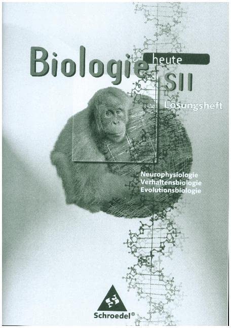 Biologie heute SII / Biologie heute SII Arbeitshefte: Ausgabe 1997 / Lösungen Neurophysiologie, Verhaltensbiologie, Evolutionsbiologie (Biologie heute SII: Ausgabe 1997) Study Guides