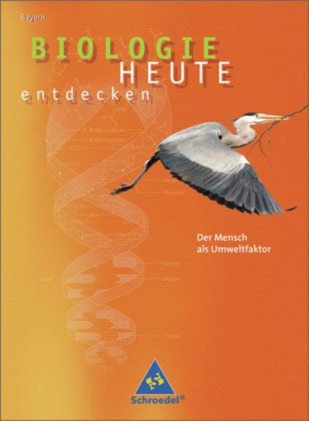 Biologie heute entdecken SII - Ausgabe 2009 Bayern: Der Mensch als Umweltfaktor: Ausgabe 2009 für Bayern / Der Mensch als Umweltfaktor (Biologie heute entdecken SII: Ausgabe 2009 für Bayern) Study Guides