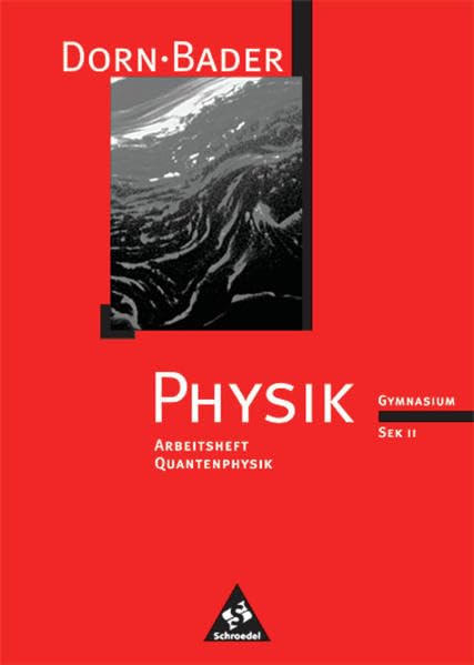 Dorn /Bader Physik. Arbeitshefte für die Sekundarstufe II: Dorn / Bader Physik SII - Arbeitshefte: Quantenphysik Study Guides