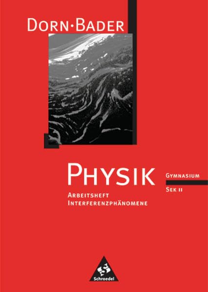 Dorn /Bader Physik. Arbeitshefte für die Sekundarstufe II: Dorn / Bader Physik SII - Arbeitshefte: Interferenzphänomene Study Guides