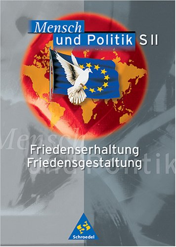 Mensch und Politik - Sekundarstufe I und II - Neubearbeitung: Mensch und Politik, Gemeinschaftskunde SII, Friedenserhaltung, Friedensgestaltung Study Guides