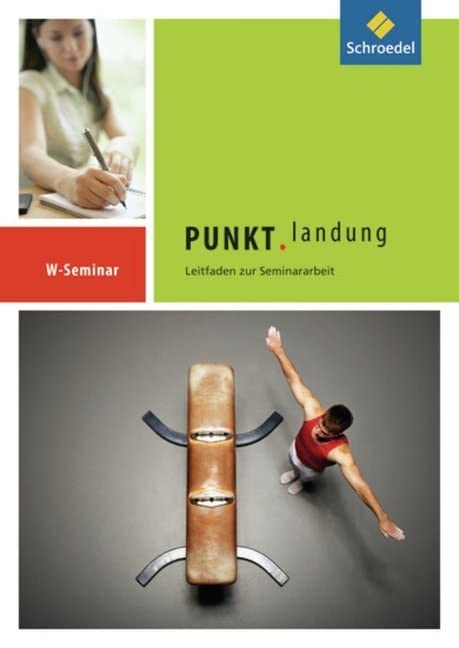 Punktlandung: Leitfaden zur Seminararbeit. Bayern Gymnasium Study Guides
