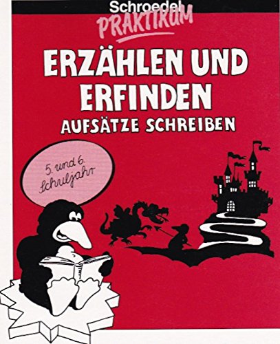 Schroedel Praktikum, Erzählen und Erfinden, Aufsätze schreiben, 5./6. Schuljahr, 2 Bde.: Aufsätze schreiben. 5. und 6. Schuljahr Study Guides