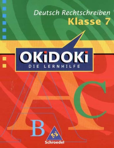 OKiDOKi, Die Lernhilfe, Rechtschreiben Klasse 7, neue Rechtschreibung Study Guides