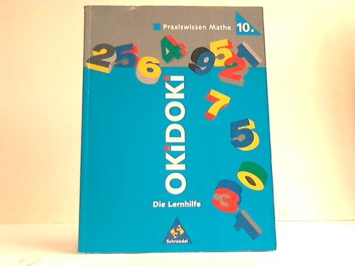 OKiDOKi, Die Lernhilfe, Praxiswissen Mathe 10. Schuljahr: Praxiswissen Mathe Klasse 10 Learning & Reference