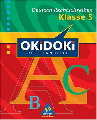 OKiDOKi - Neubearbeitung: OKiDOKi, Die Lernhilfe, Rechtschreiben Klasse 5, Neubearbeitung Study Guides