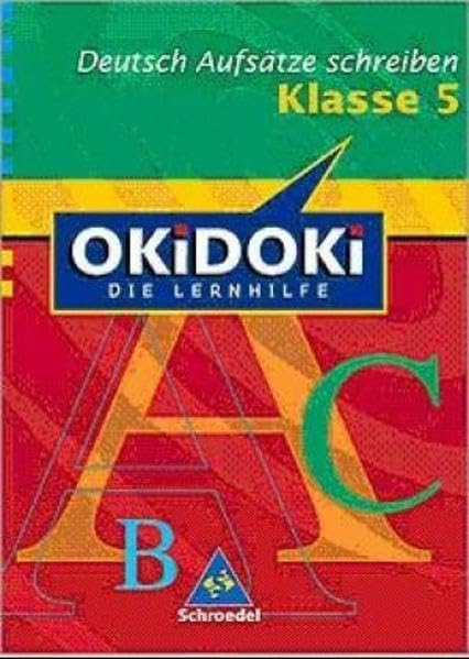 OKiDOKi - Neubearbeitung / OKiDOKi - Die Lernhilfe: Deutsch: Aufsätze schreiben Klasse 5 Study Guides